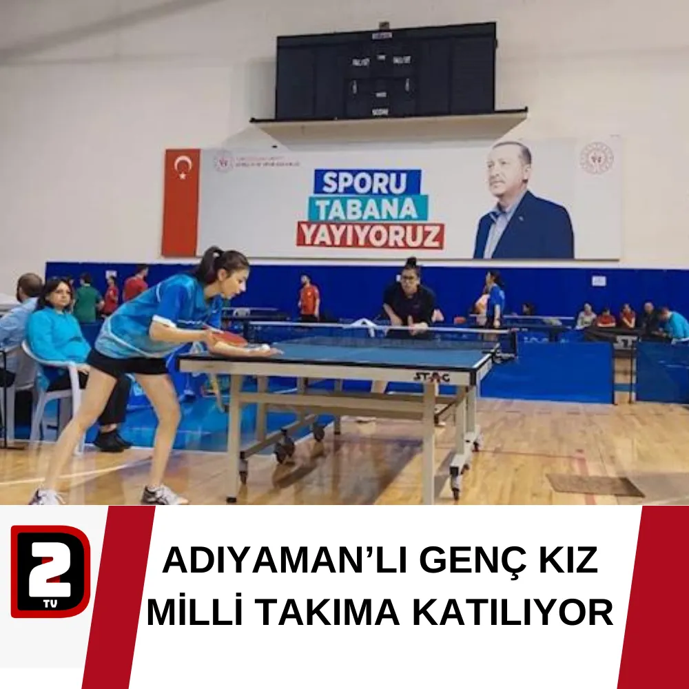 ADIYAMAN’LI GENÇ KIZ MİLLİ TAKIMA KATILIYOR