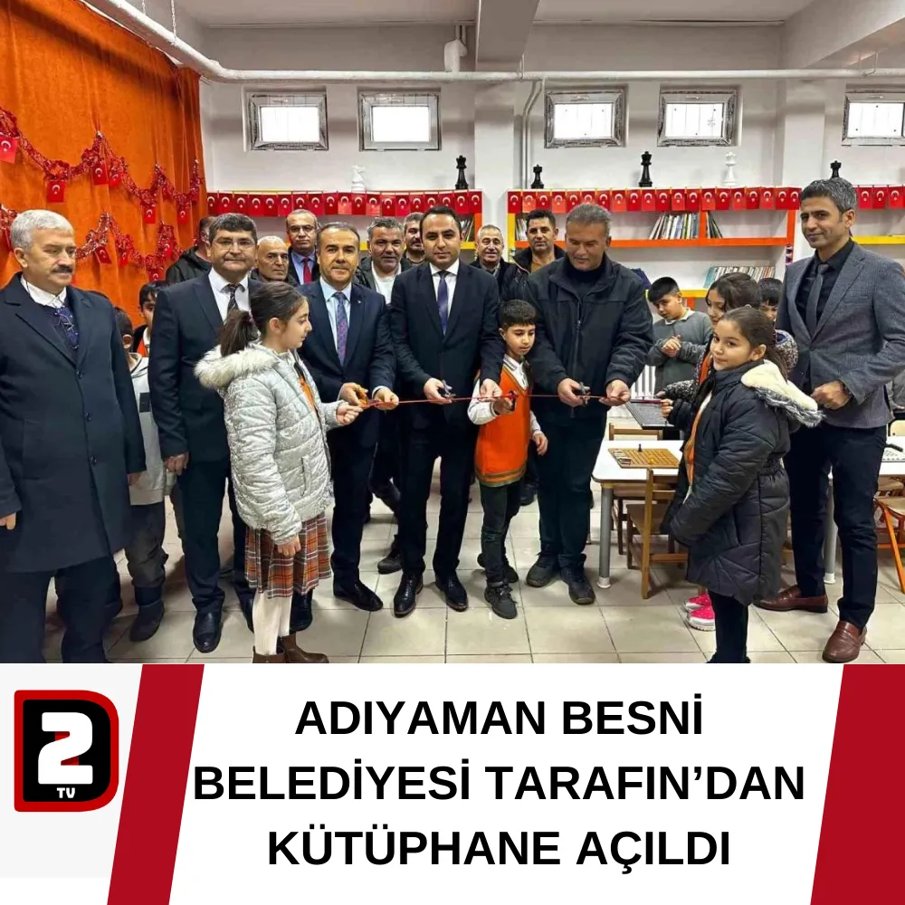 ADIYAMAN BESNİ BELEDİYESİ TARAFIN’DAN KÜTÜPHANE AÇILDI