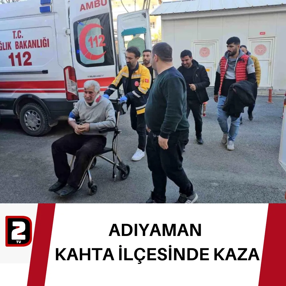 ADIYAMAN  KAHTA İLÇESİNDE KAZA