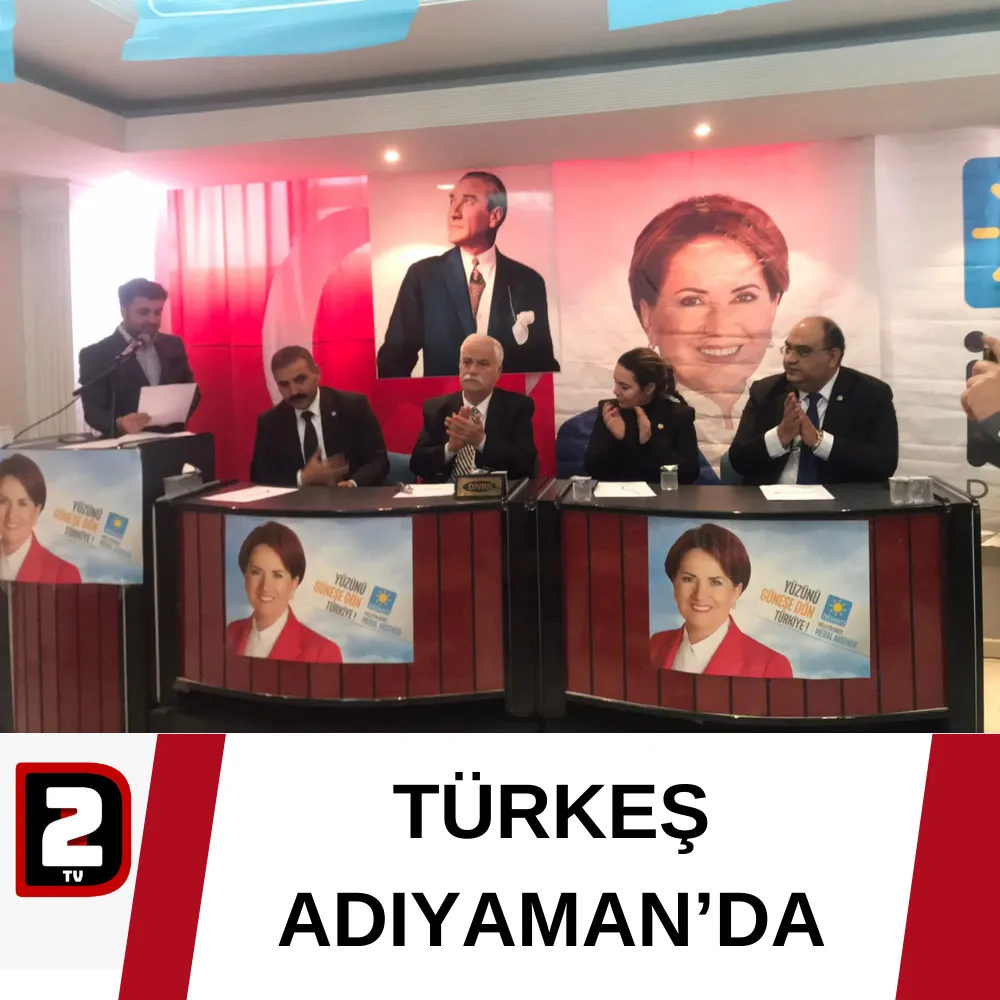 TÜRKEŞ ADIYAMAN’DA