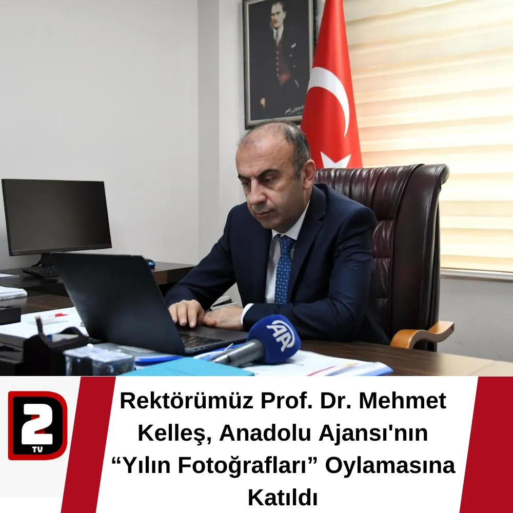 Rektörümüz Prof. Dr. Mehmet Kelleş, Anadolu Ajansı