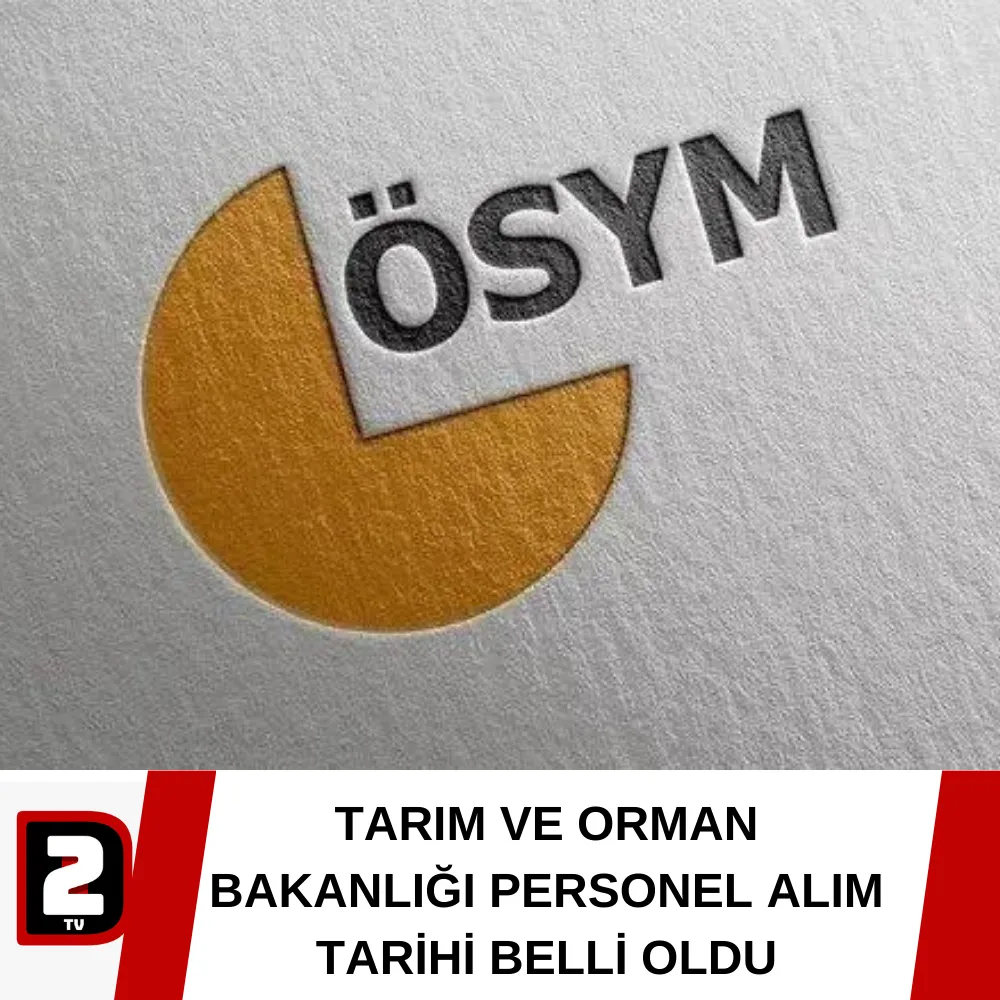 TARIM VE ORMAN BAKANLIĞI PERSONEL ALIM TARİHİ BELLİ OLDU