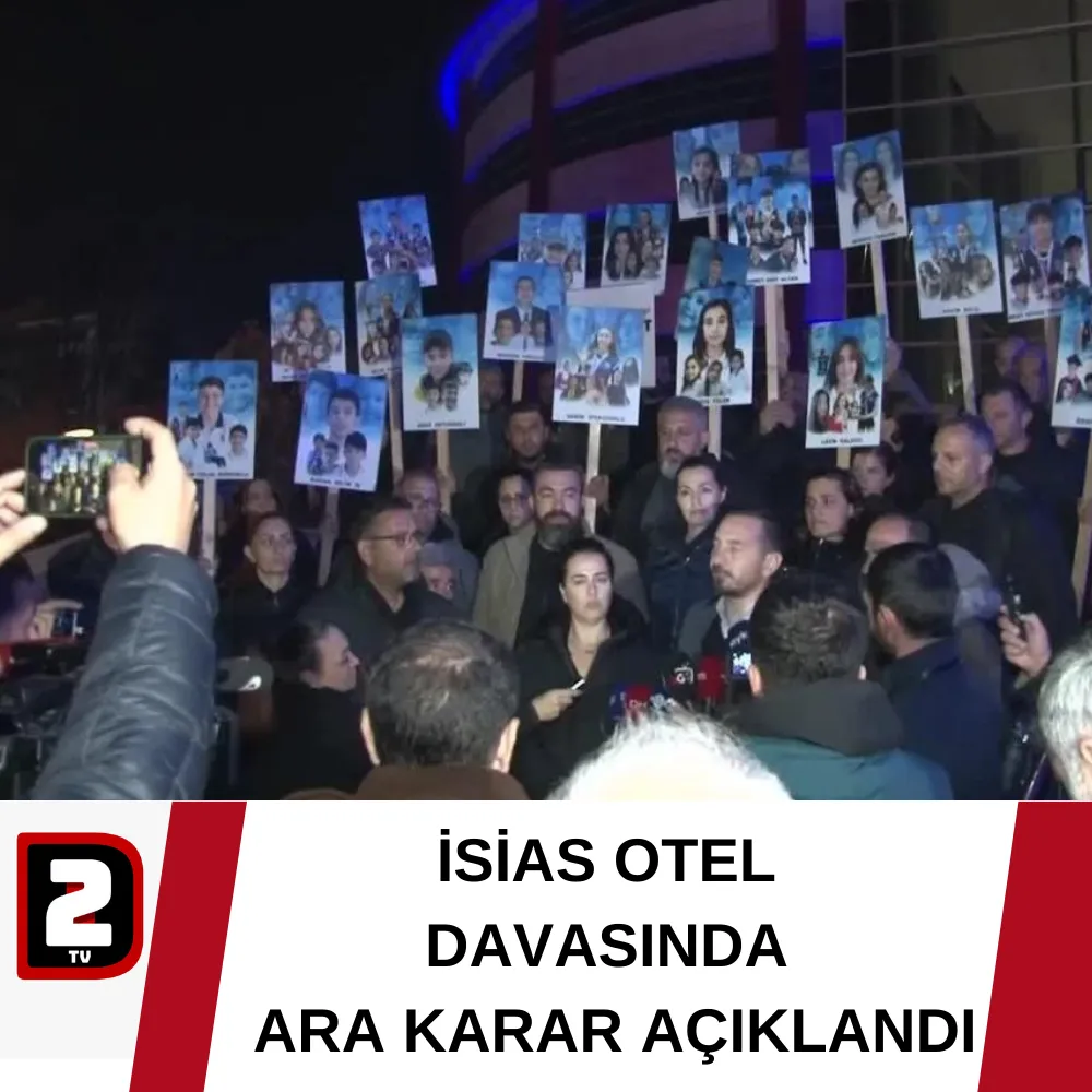 İSİAS OTEL  DAVASINDA  ARA KARAR AÇIKLANDI