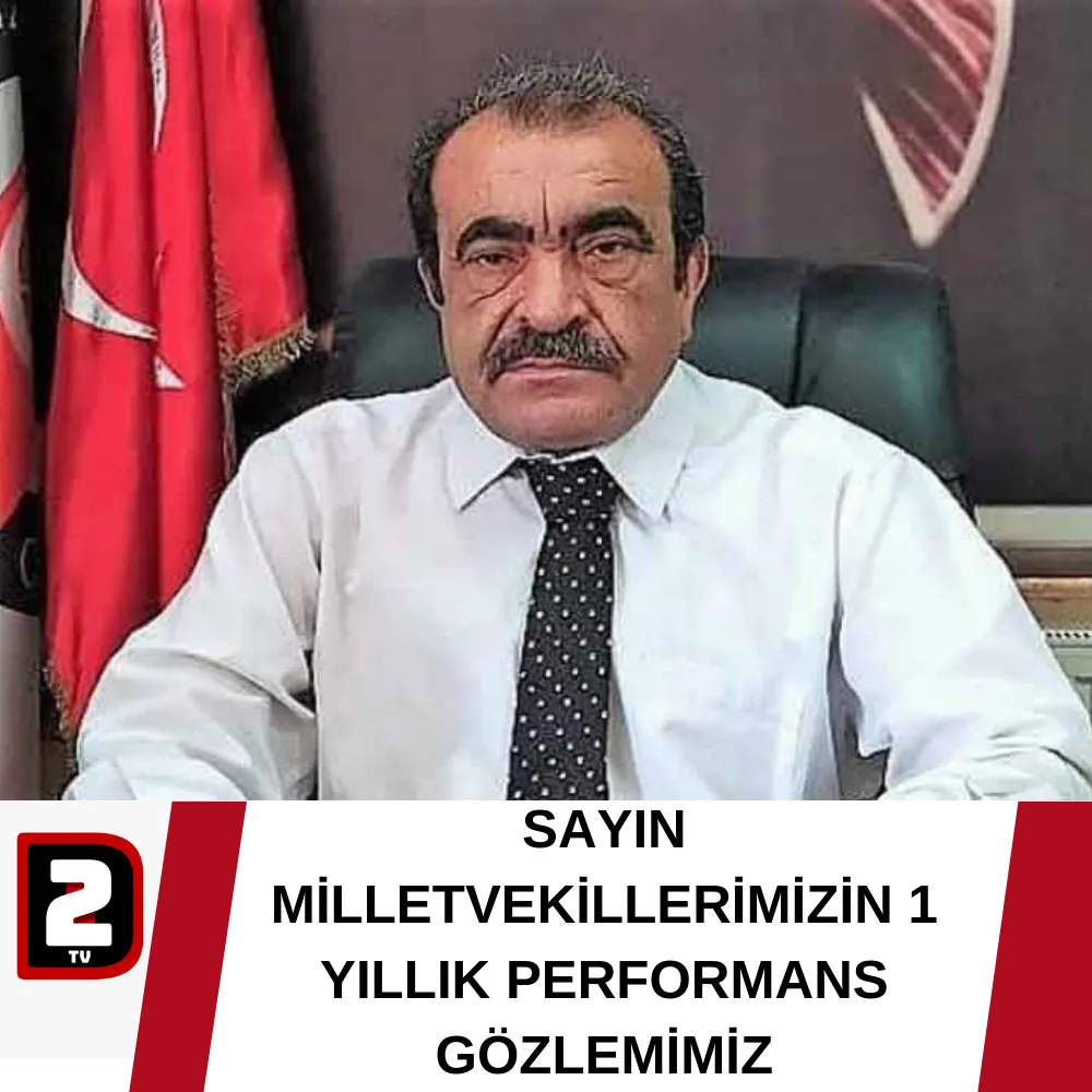 SAYIN MİLLETVEKİLLERİMİZİN 1 YILLIK PERPORMANS GÖZLEMİMİZ