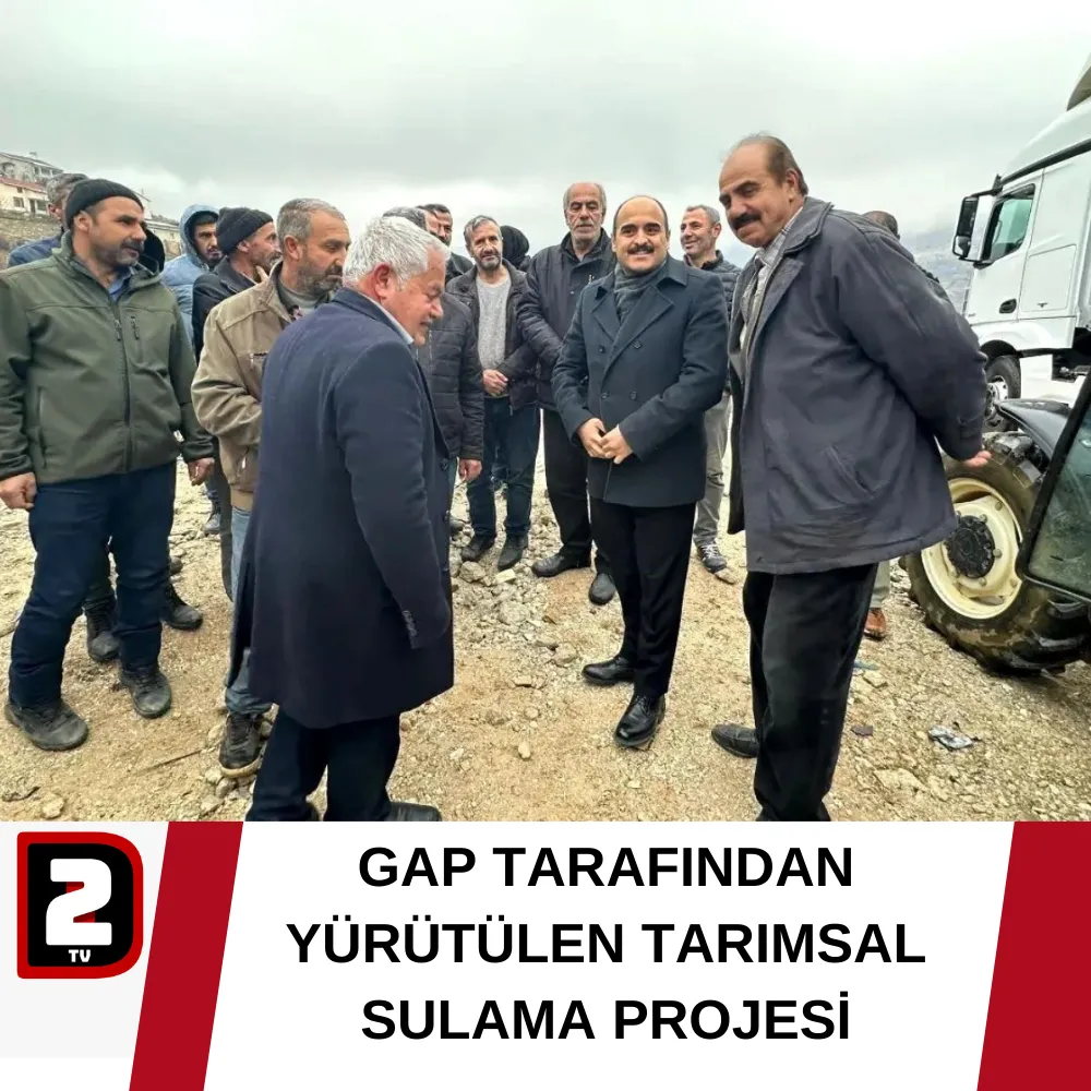 GAP TARAFINDAN YÜRÜTÜLEN TARIMSAL SULAMA PROJESİ