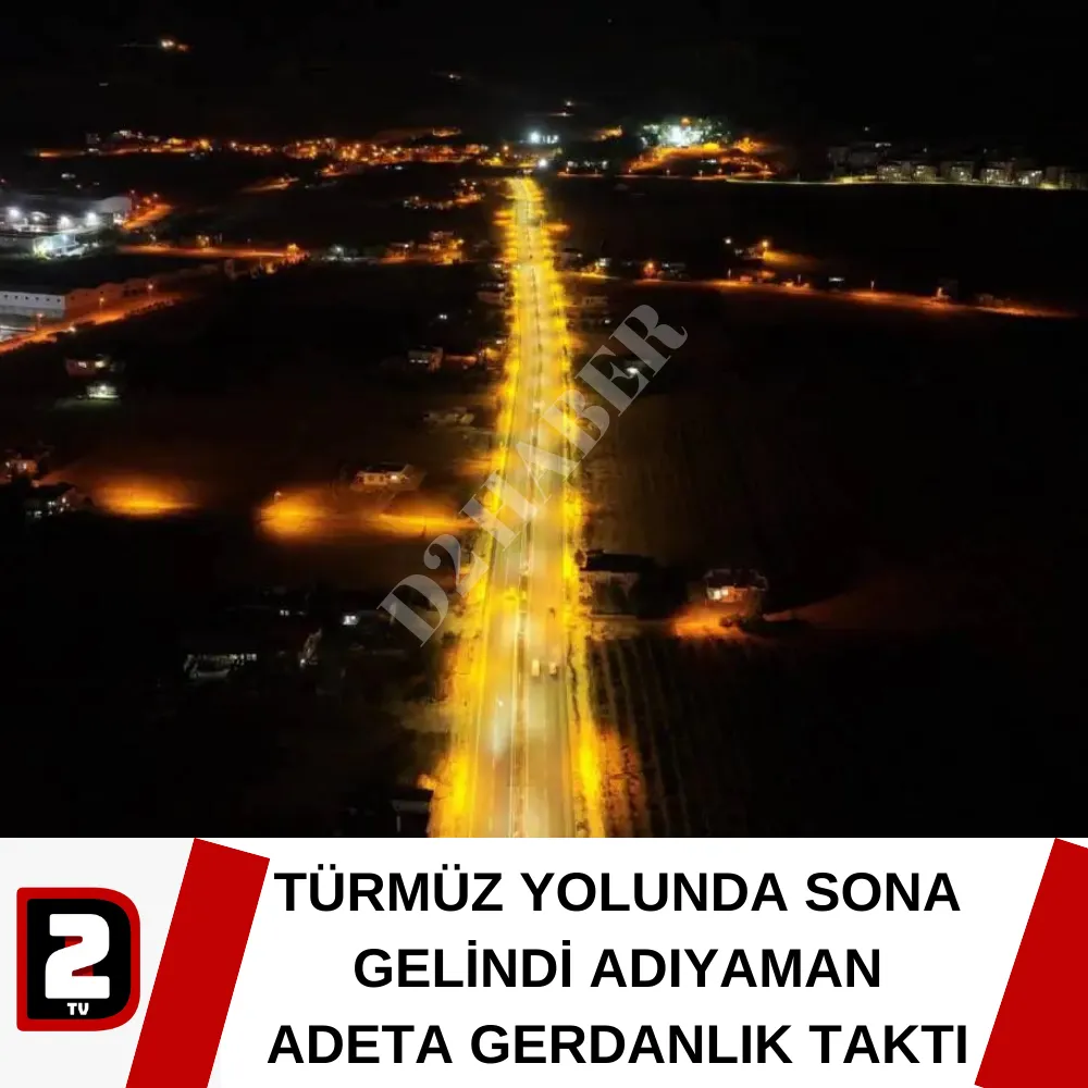 TÜRMÜZ YOLUNDA SONA GELİNDİ ADIYAMAN ADETA GERDANLIK TAKTI