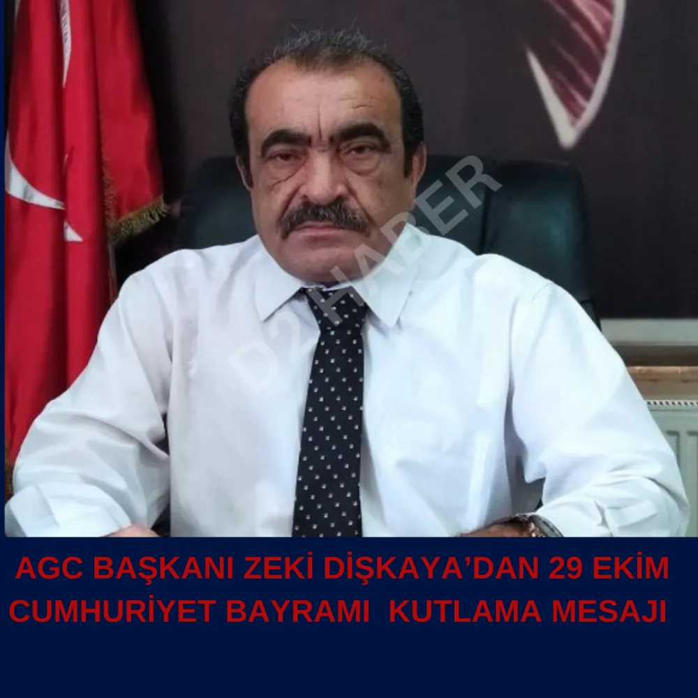 AGC BAŞKANI ZEKİ DİŞKAYA’DAN 29 EKİM CUMHURİYET BAYRAMI  KUTLAMA MESAJI 