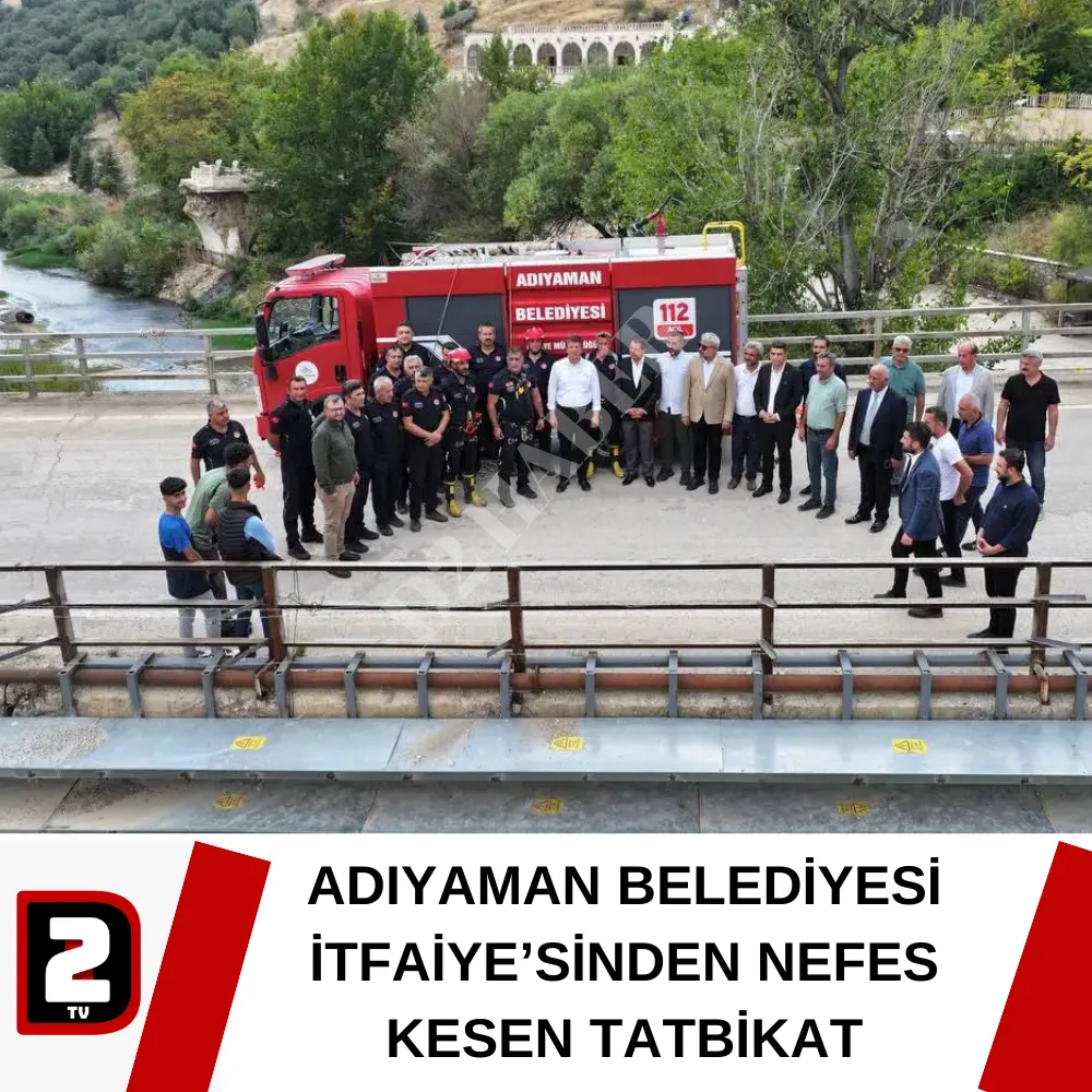 ADIYAMAN BELEDİYESİ İTFAİYE’SİNDEN NEFES KESEN TATBİKAT