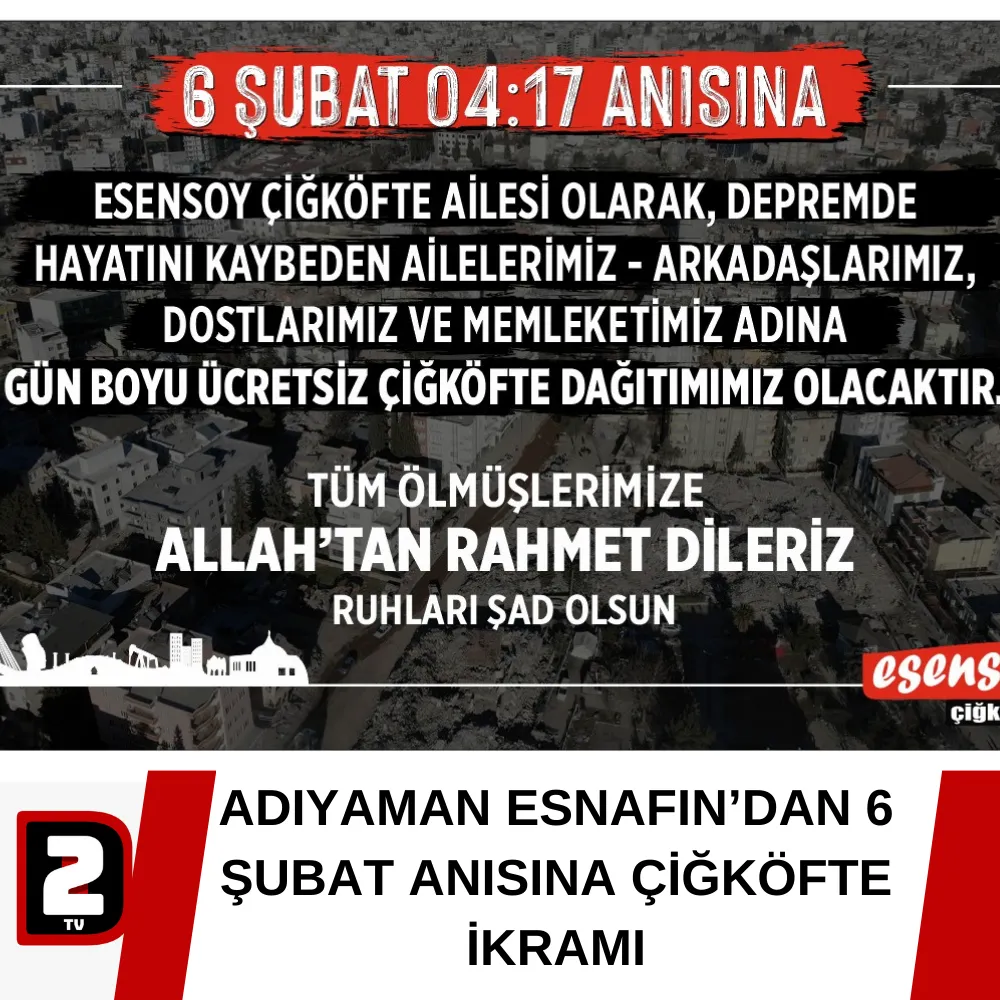 ADIYAMAN ESNAFIN’DAN 6 ŞUBAT ANISINA ÇİĞKÖFTE İKRAMI