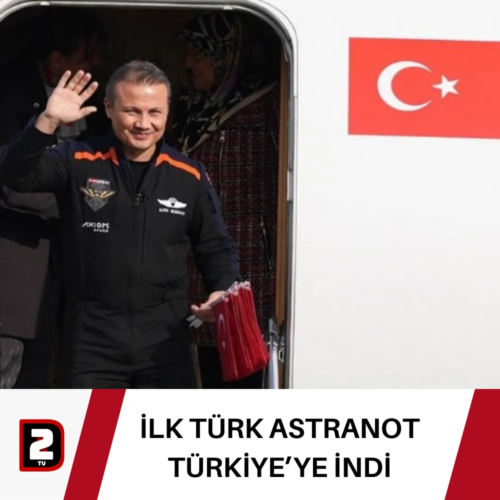 İLK TÜRK ASTRANOT TÜRKİYE’YE İNDİ