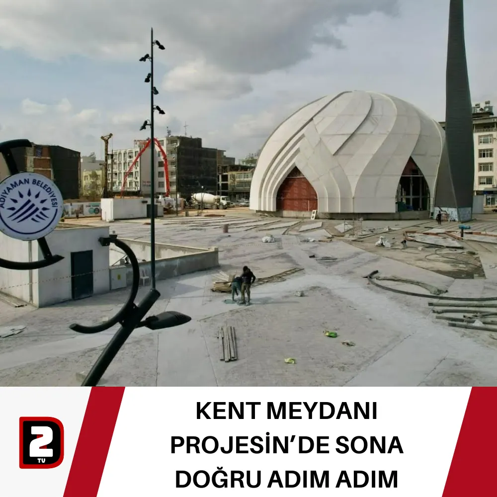 KENT MEYDANI PROJESİN’DE SONA DOĞRU ADIM ADIM