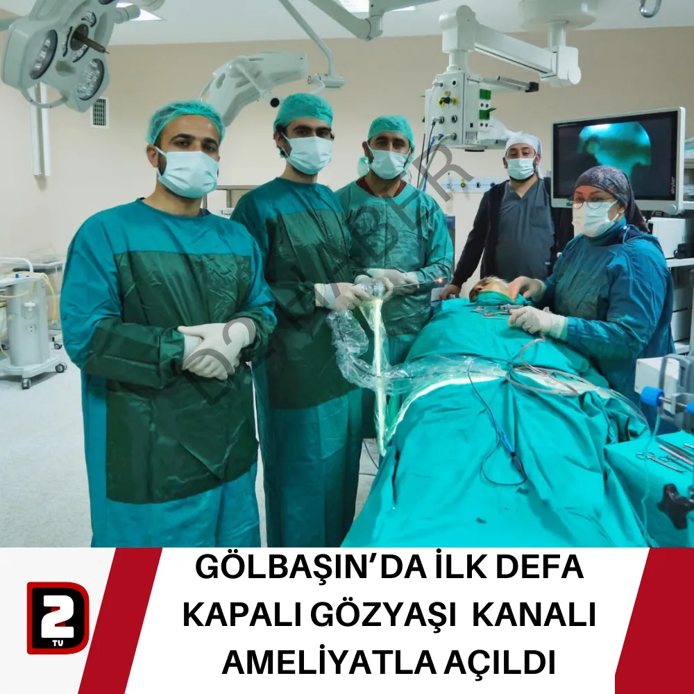 GÖLBAŞIN’DA İLK DEFA KAPALI GÖZYAŞI  KANALI AMELİYATLA AÇILDI