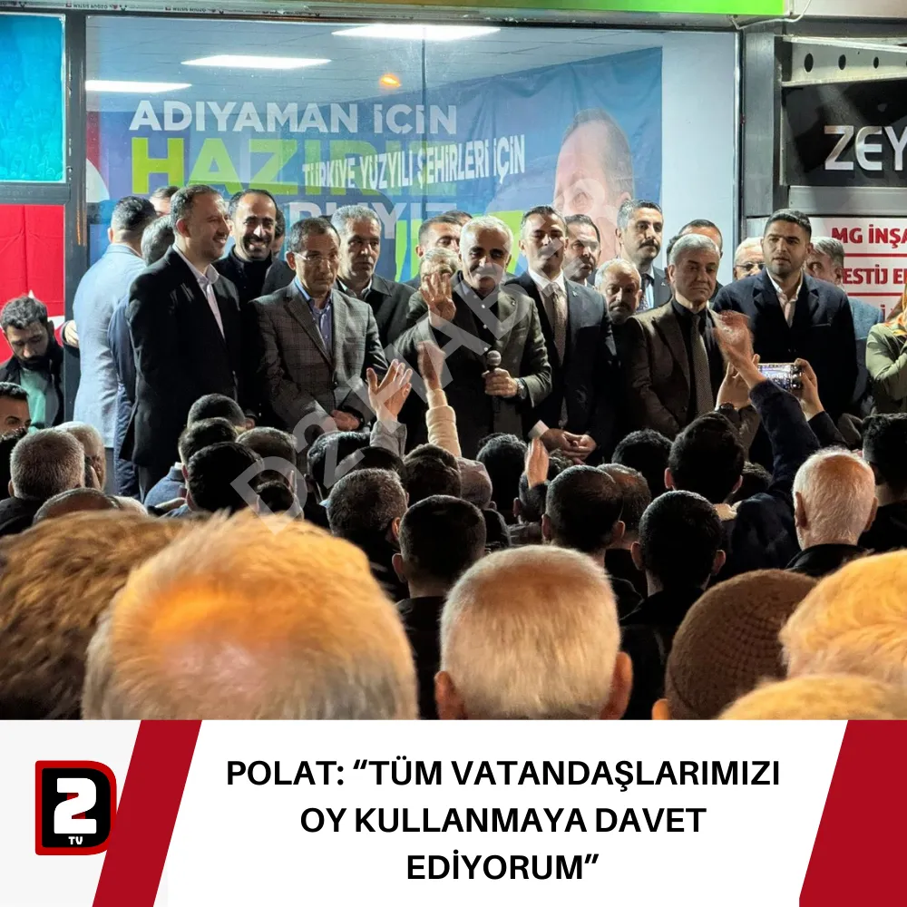 POLAT: “TÜM VATANDAŞLARIMIZI OY KULLANMAYA DAVET EDİYORUM”