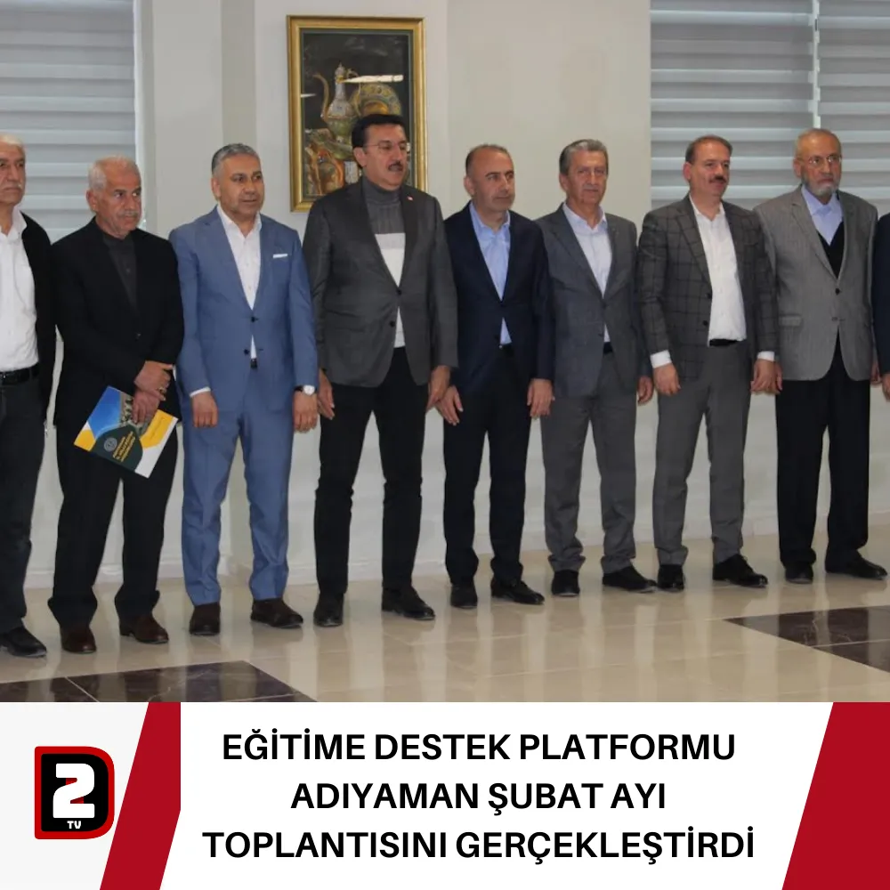 EĞİTİME DESTEK PLATFORMU ADIYAMAN ŞUBAT AYI TOPLANTISINI GERÇEKLEŞTİRDİ  