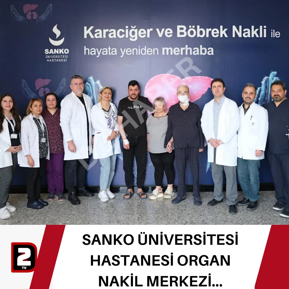 SANKO ÜNİVERSİTESİ HASTANESİ ORGAN NAKİL MERKEZİ…