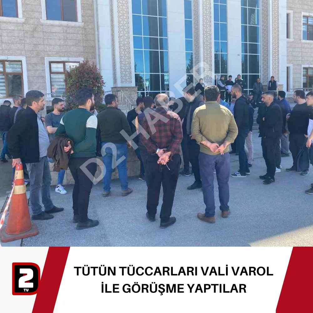 TÜTÜN TÜCCARLARI VALİ VAROL İLE GÖRÜŞME YAPTILAR