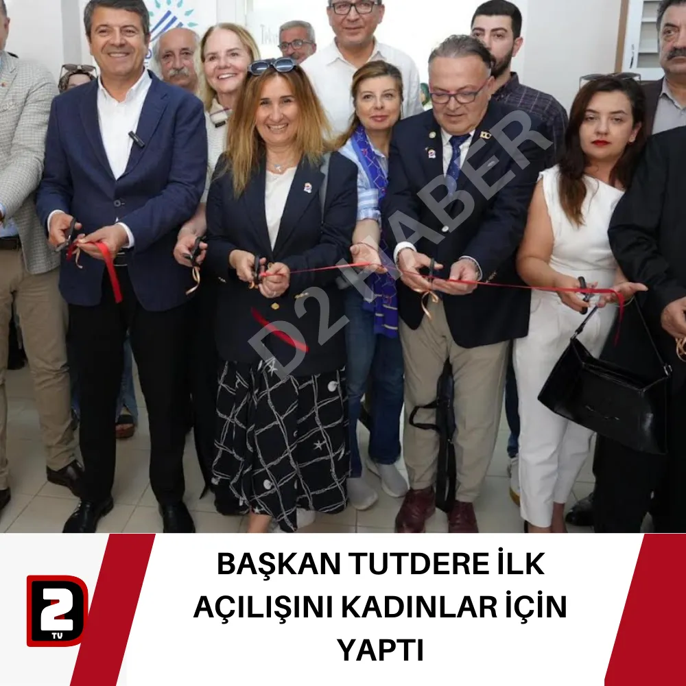 BAŞKAN TUTDERE İLK AÇILIŞINI KADINLAR İÇİN YAPTI