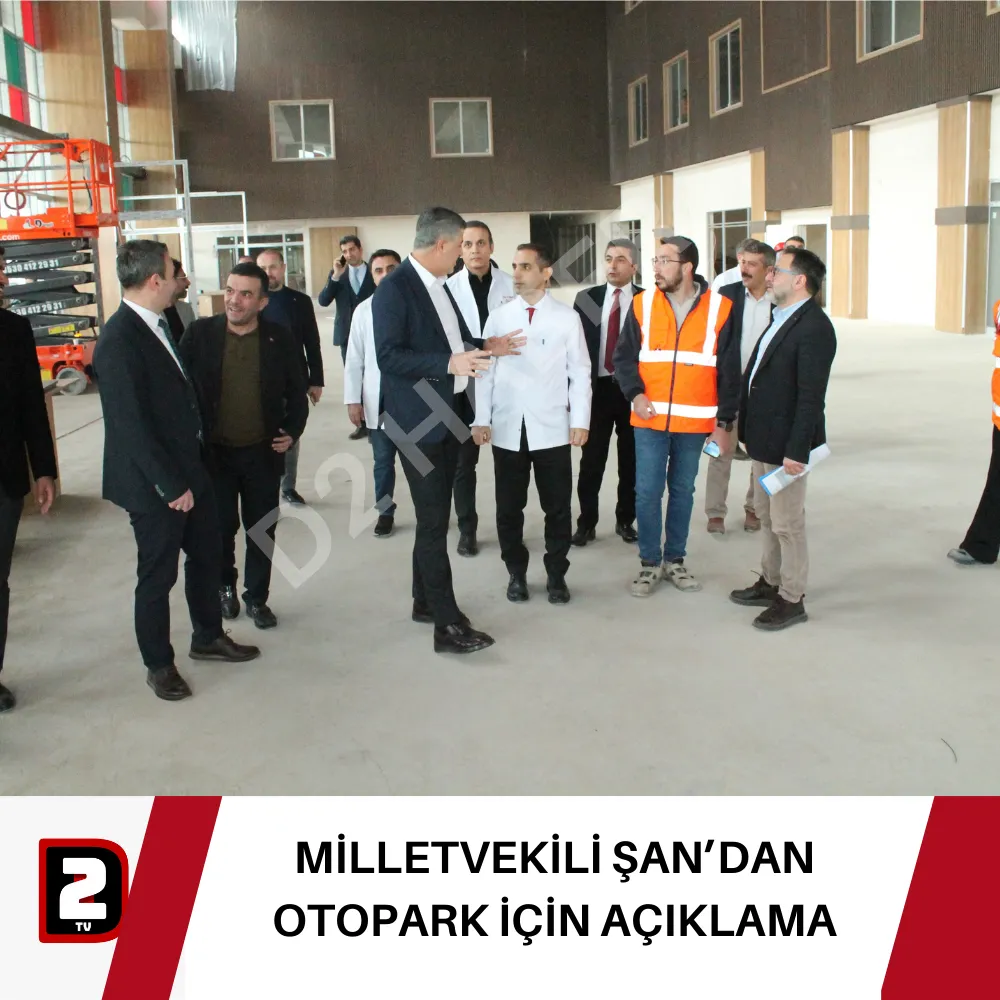 MİLLETVEKİLİ ŞAN’DAN OTOPARK İÇİN AÇIKLAMA