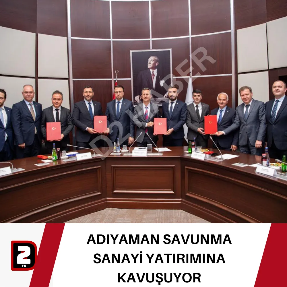 ADIYAMAN SAVUNMA SANAYİ YATIRIMINA KAVUŞUYOR