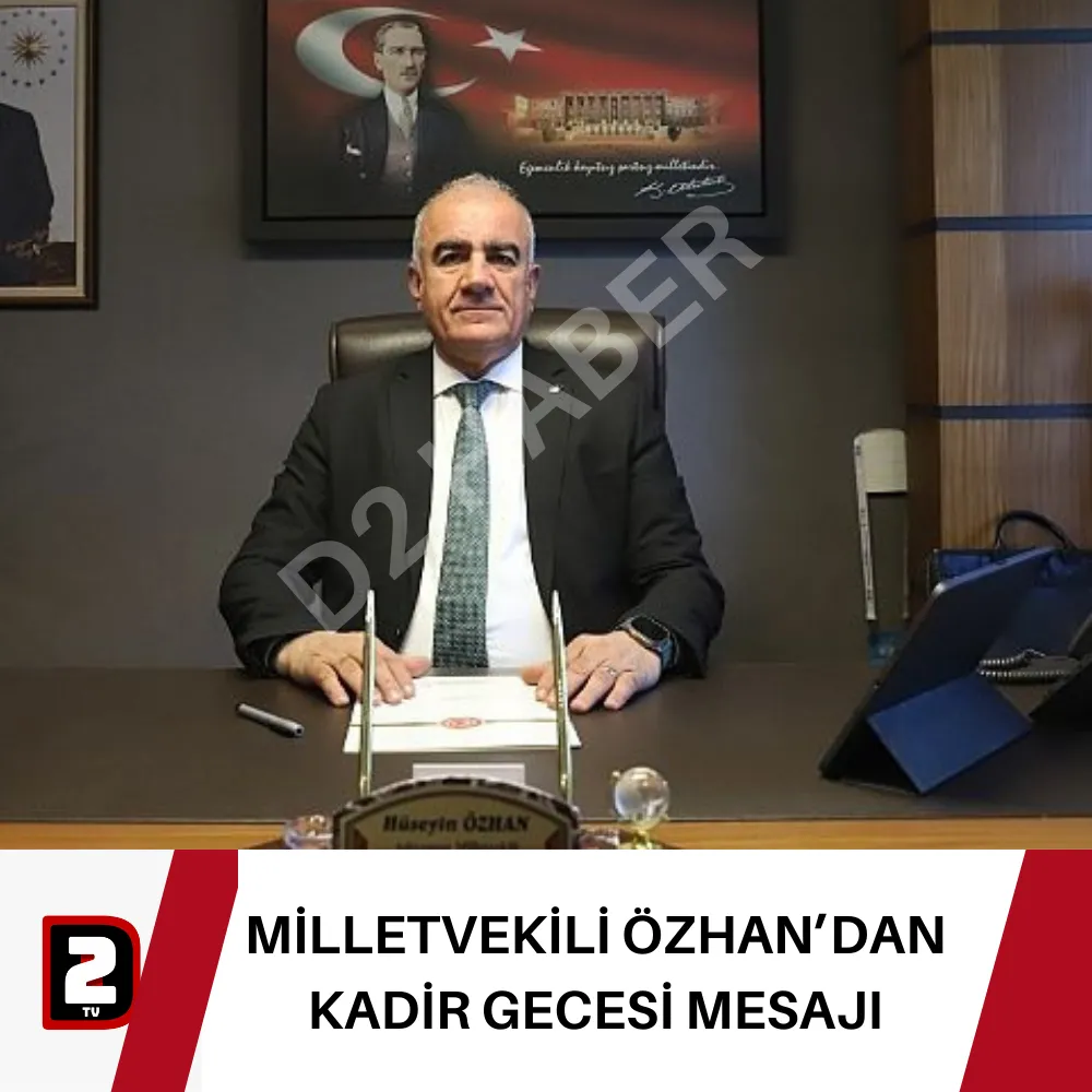 MİLLETVEKİLİ ÖZHAN’DAN KADİR GECESİ MESAJI                                                                                                                                                                                            