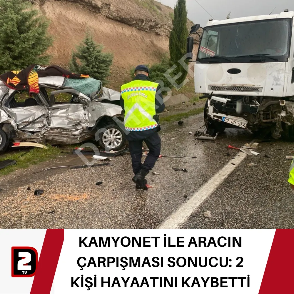 KAMYONET İLE ARACIN ÇARPIŞMASI SONUCU: 2 KİŞİ HAYAATINI KAYBETTİ