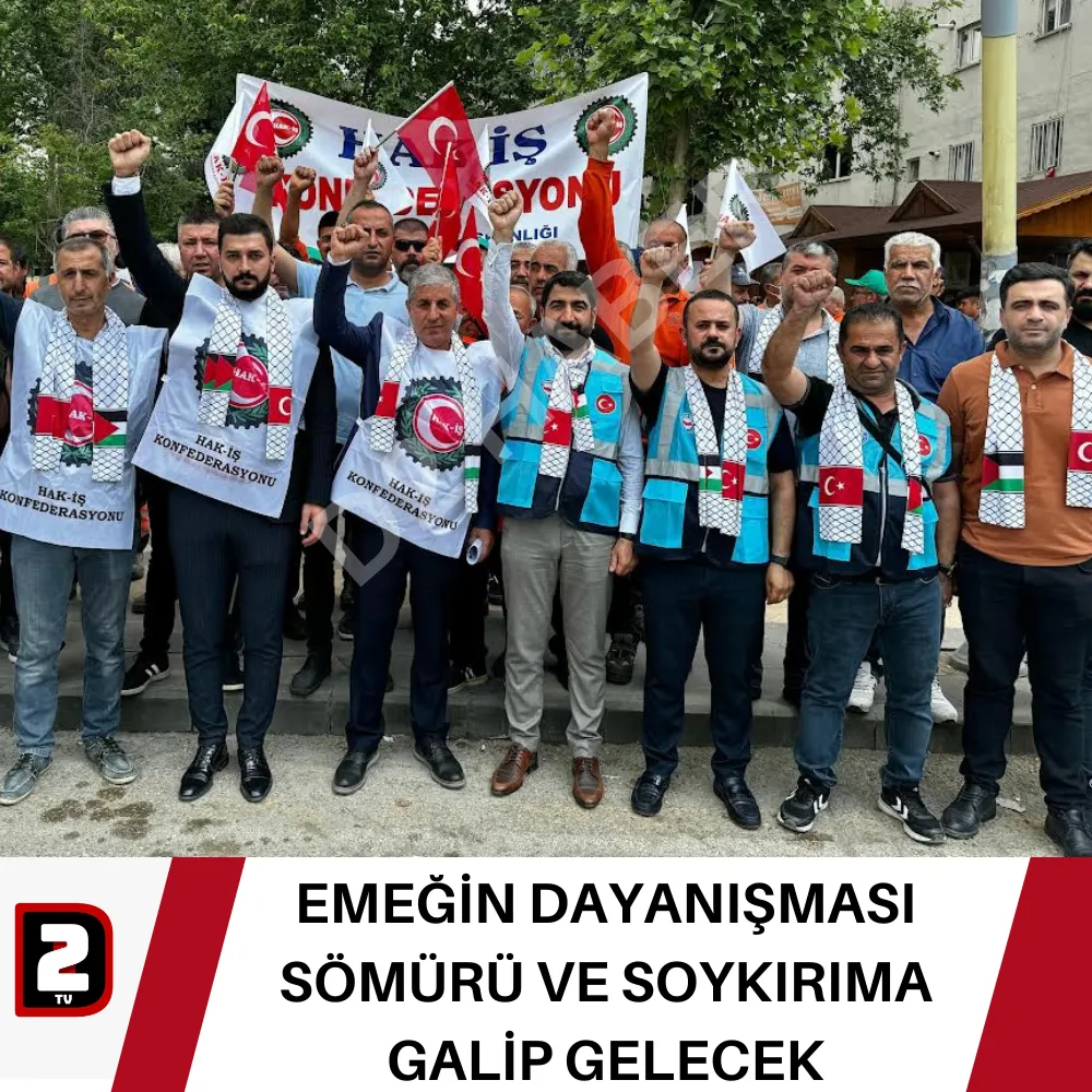 EMEĞİN DAYANIŞMASI SÖMÜRÜ VE SOYKIRIMA GALİP GELECEK