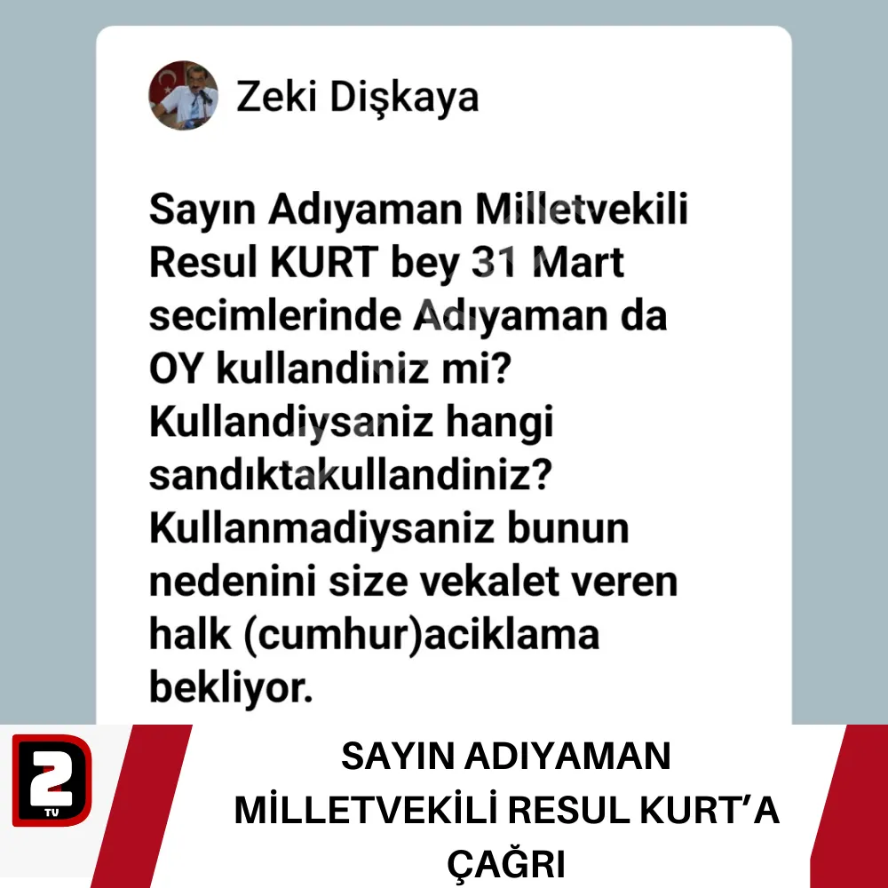  ADIYAMAN MİLLETVEKİLİ RESUL KURT’A ÇAĞRI