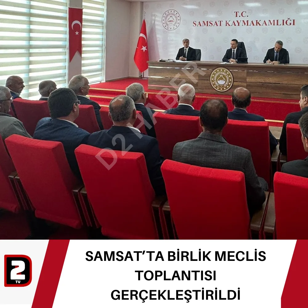 SAMSAT’TA BİRLİK MECLİS TOPLANTISI GERÇEKLEŞTİRİLDİ