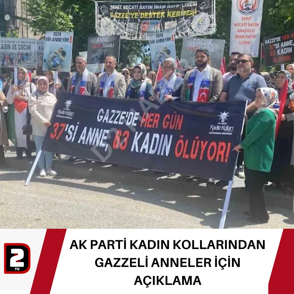 AK PARTİ KADIN KOLLARINDAN GAZZELİ ANNELER İÇİN AÇIKLAMA