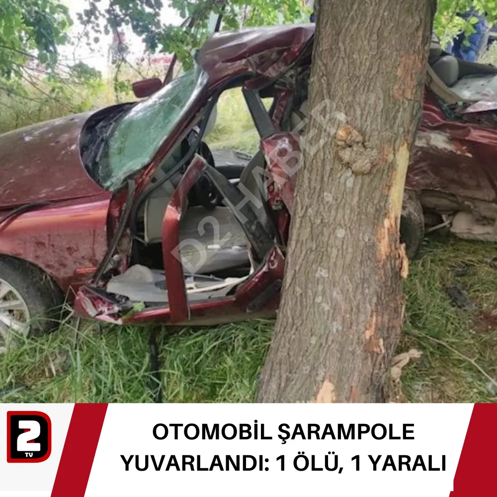 OTOMOBİL ŞARAMPOLE YUVARLANDI: 1 ÖLÜ, 1 YARALI