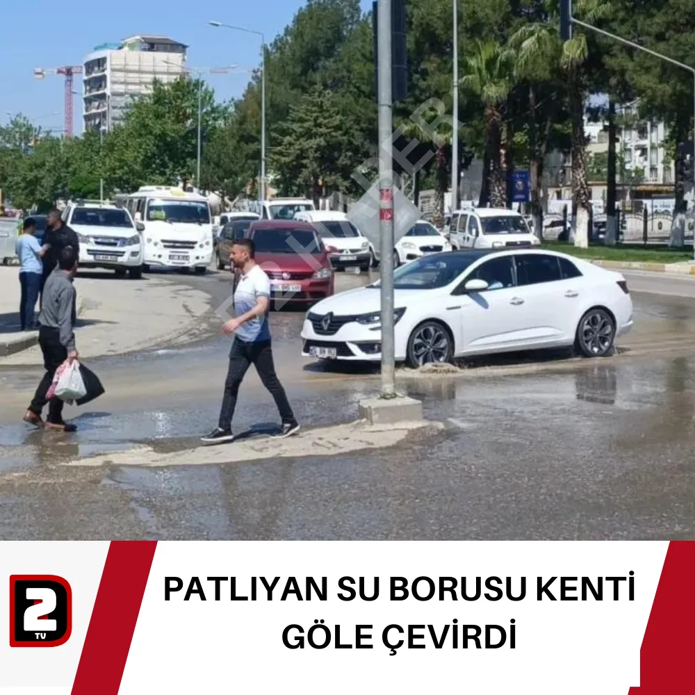 PATLIYAN SU BORUSU KENTİ GÖLE ÇEVİRDİ