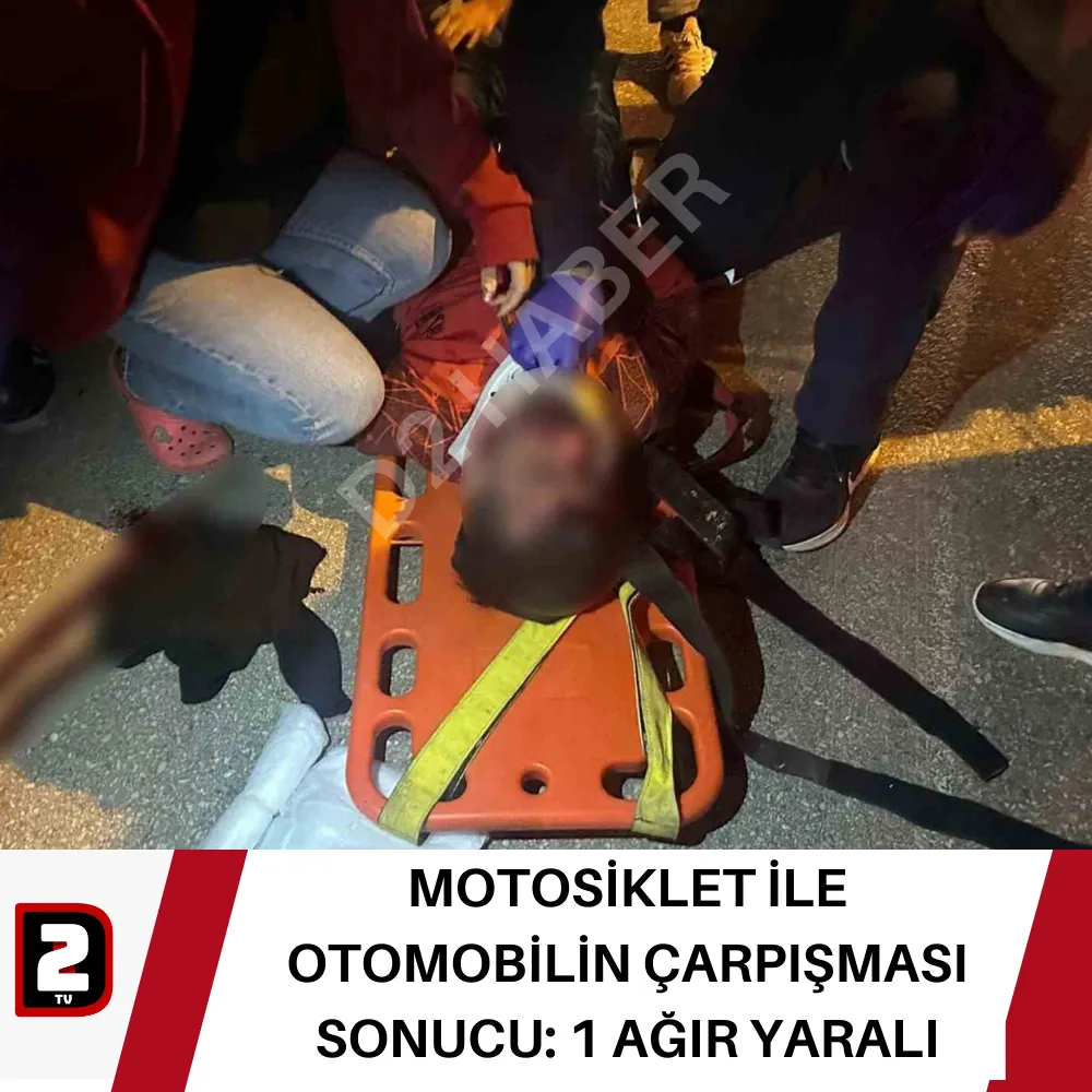 MOTOSİKLET İLE OTOMOBİLİN ÇARPIŞMASI SONUCU: 1 AĞIR YARALI