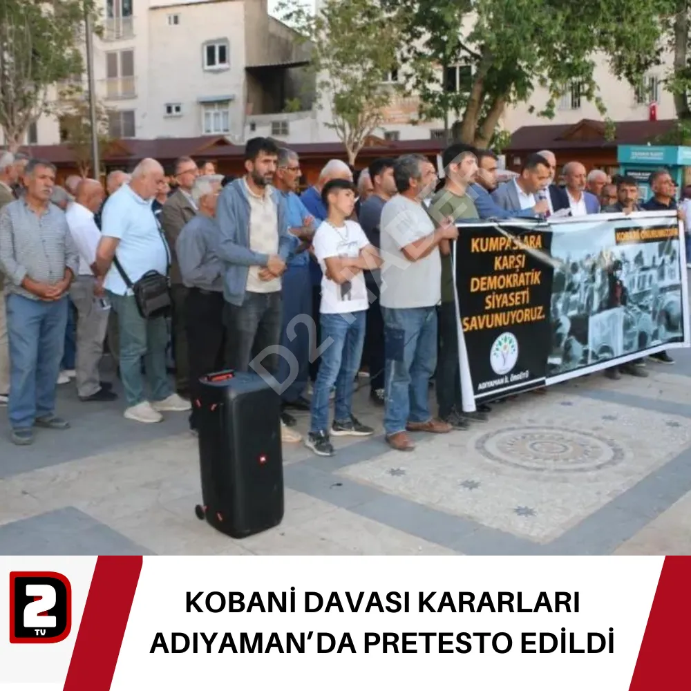 KOBANİ DAVASI KARARLARI ADIYAMAN’DA PRETESTO EDİLDİ 