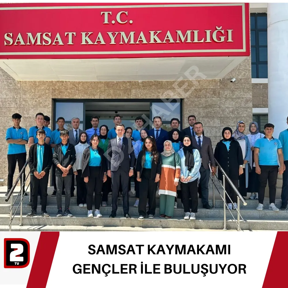 SAMSAT KAYMAKAMI GENÇLER İLE BULUŞUYOR 