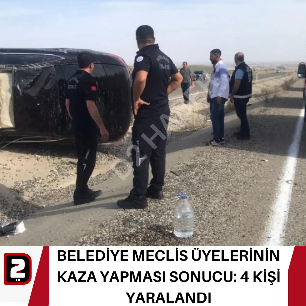 BELEDİYE MECLİS ÜYELERİNİN KAZA YAPMASI SONUCU: 4 KİŞİ YARALANDI