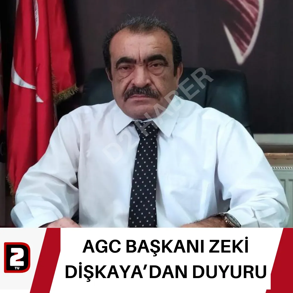 AGC BAŞKANI ZEKİ DİŞKAYA’DAN DUYURU