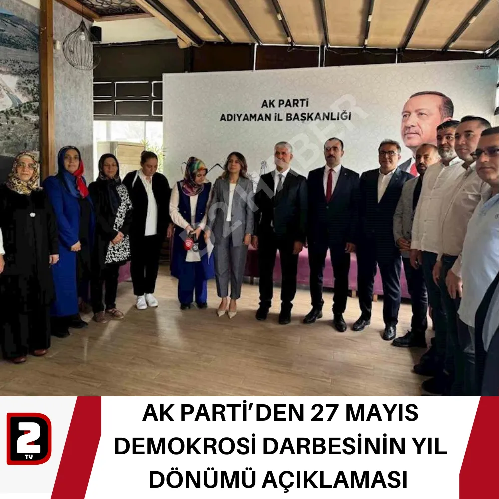 AK PARTİ’DEN 27 MAYIS DEMOKROSİ DARBESİNİN YIL DÖNÜMÜ AÇIKLAMASI 