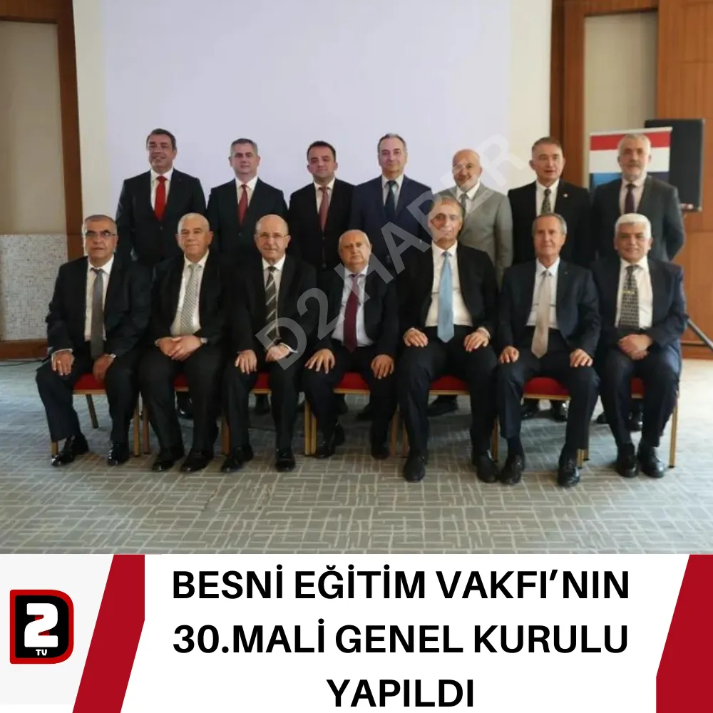 BESNİ EĞİTİM VAKFI’NIN 30.MALİ GENEL KURULU YAPILDI