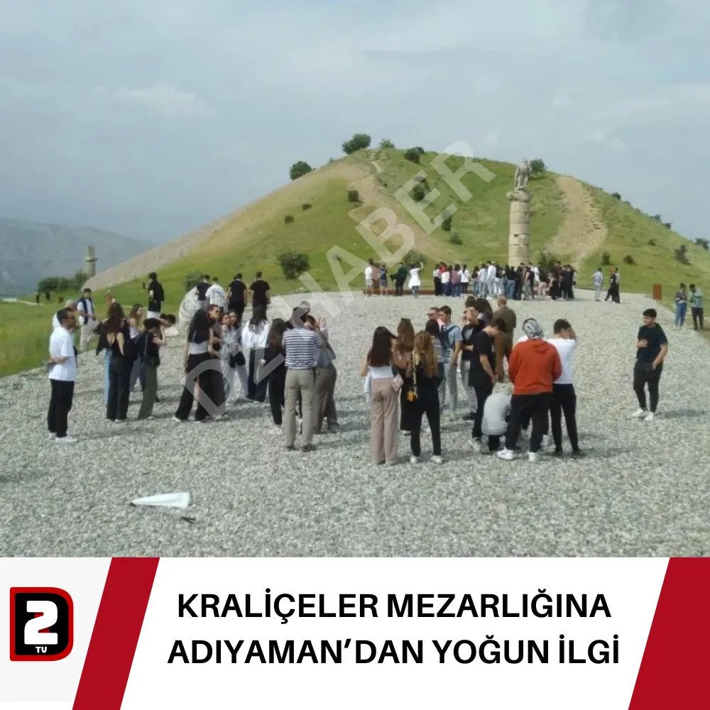 KRALİÇELER MEZARLIĞINA ADIYAMAN’DAN YOĞUN İLGİ