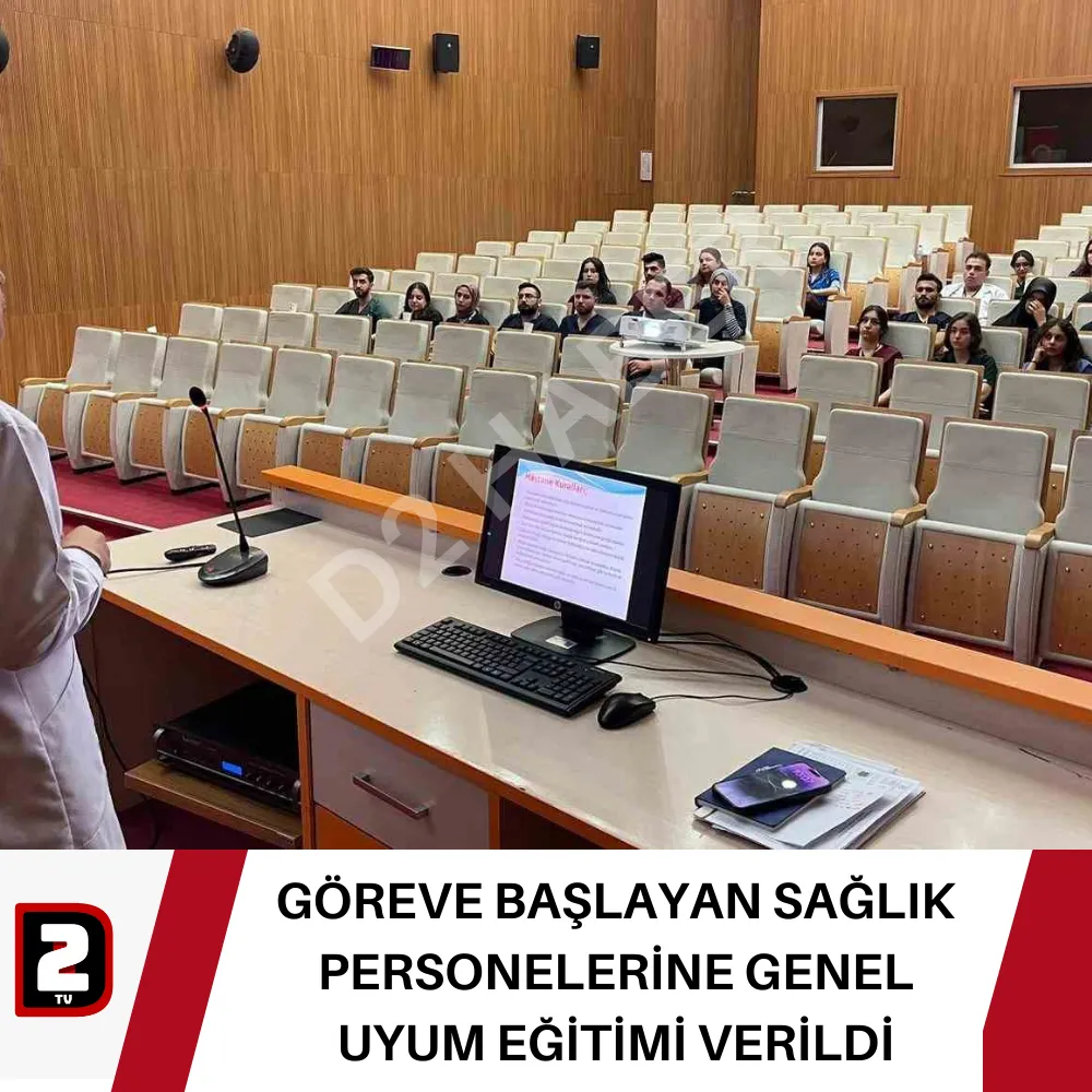 GÖREVE BAŞLAYAN SAĞLIK PERSONELERİNE GENEL UYUM EĞİTİMİ VERİLDİ