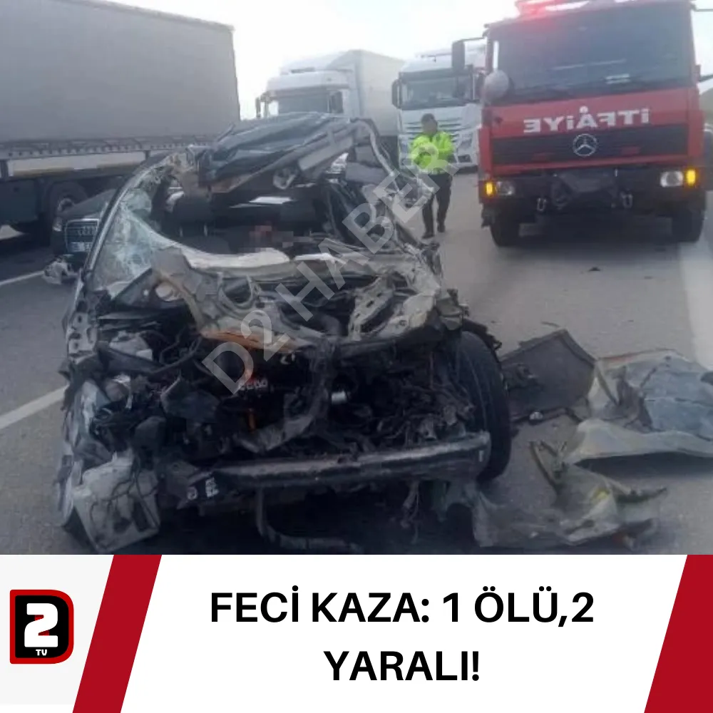 FECİ KAZA: 1 ÖLÜ,2 YARALI!