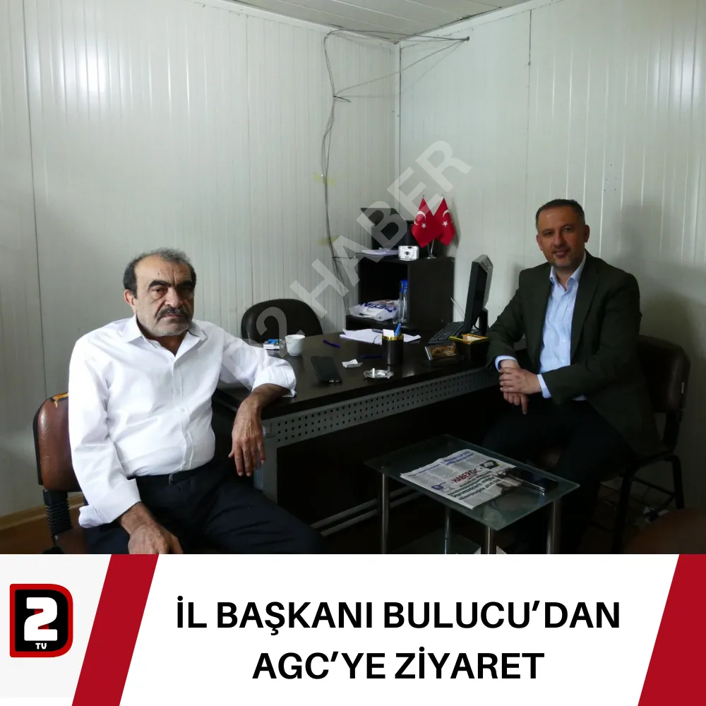 İL BAŞKANI BULUCU’DAN AGC’YE ZİYARET