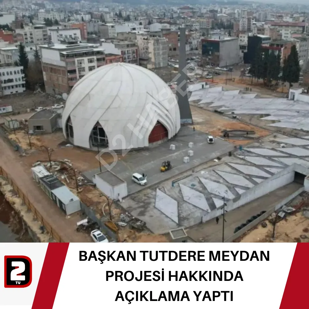 BAŞKAN TUTDERE MEYDAN PROJESİ HAKKINDA AÇIKLAMA YAPTI