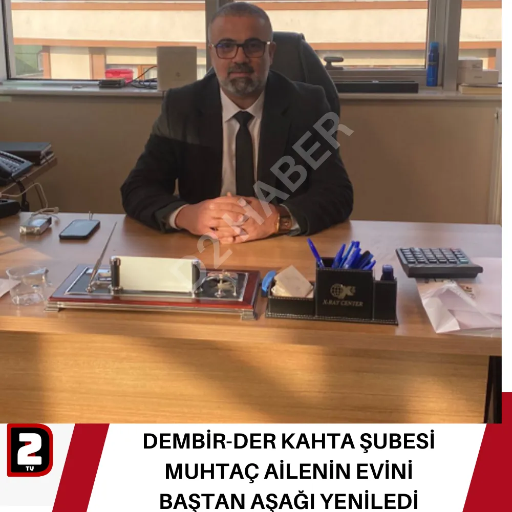 DEMBİR-DER KAHTA ŞUBESİ MUHTAÇ AİLENİN EVİNİ BAŞTAN AŞAĞI YENİLEDİ