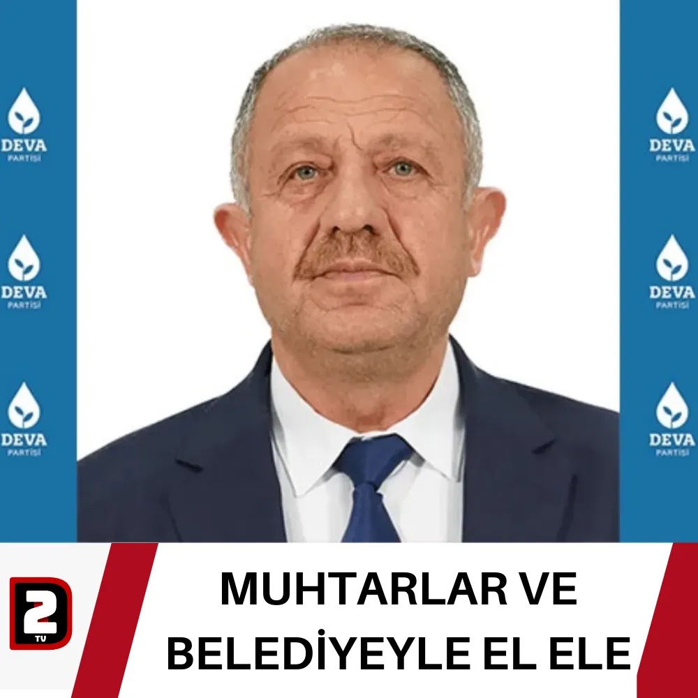 MUHTARLAR VE BELEDİYEYLE EL ELE