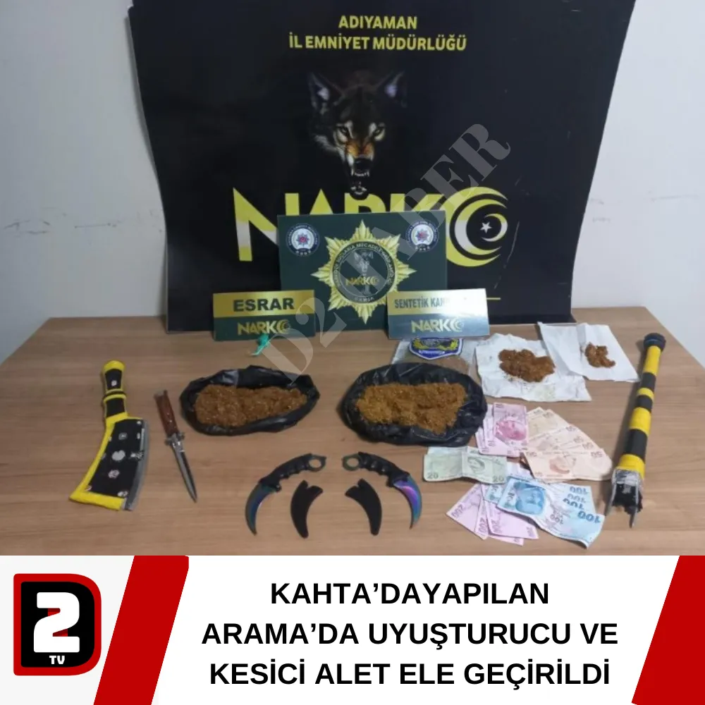 KAHTA’DAYAPILAN ARAMA’DA UYUŞTURUCU VE KESİCİ ALET ELE GEÇİRİLDİ