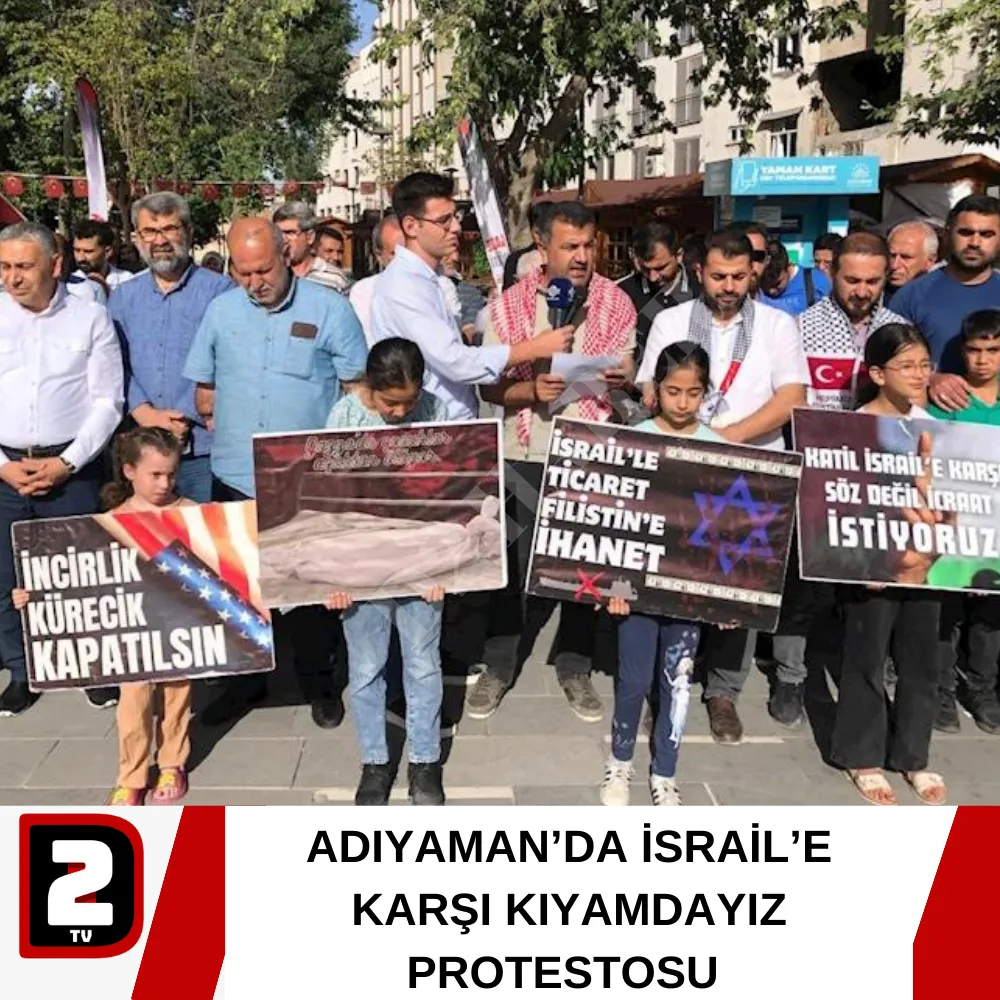 ADIYAMAN’DA İSRAİL’E KARŞI KIYAMDAYIZ PROTESTOSU 