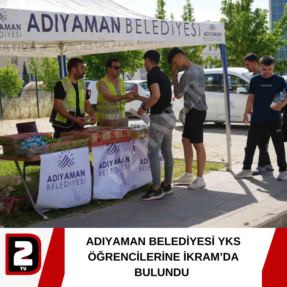 ADIYAMAN BELEDİYESİ YKS ÖĞRENCİLERİNE İKRAM’DA BULUNDU 