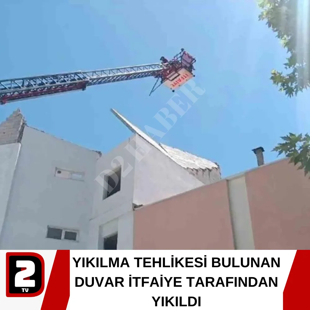 YIKILMA TEHLİKESİ BULUNAN DUVAR İTFAİYE TARAFINDAN YIKILDI