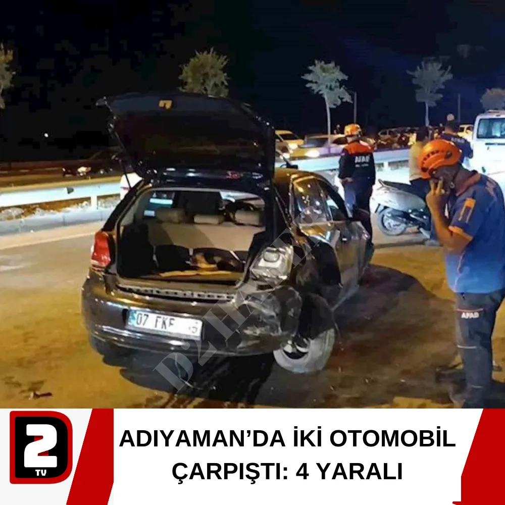 ADIYAMAN’DA İKİ OTOMOBİL ÇARPIŞTI: 4 YARALI